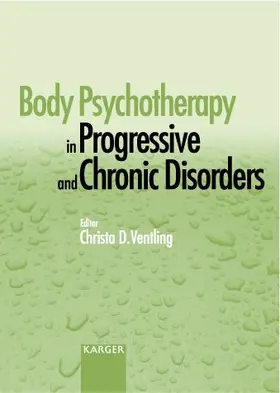 Ventling |  Body Psychotherapy in Progressive and Chronic Disorders | Buch |  Sack Fachmedien