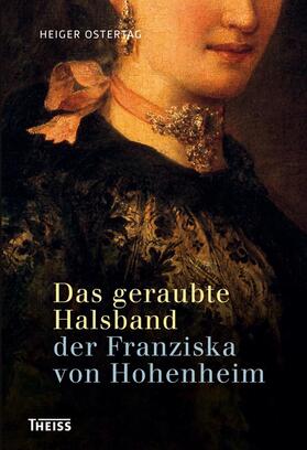 Ostertag |  Das geraubte Halsband der Franziska von Hohenheim | Buch |  Sack Fachmedien