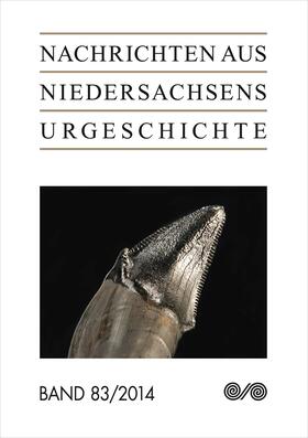 Archäologische Kommission / Niedersächsisches Landesamt für Denkmalpflege |  Nachrichten aus Niedersachsens Urgeschichte 83/2014 | Buch |  Sack Fachmedien
