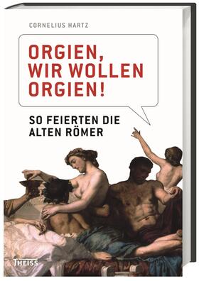 Hartz |  Orgien, wir wollen Orgien! | Buch |  Sack Fachmedien