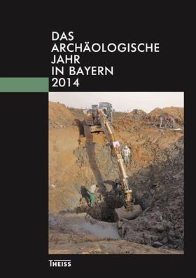 Bayerisches Landesamt / Gesellschaft für Archäologie |  Das archäologische Jahr in Bayern 2014 | Buch |  Sack Fachmedien