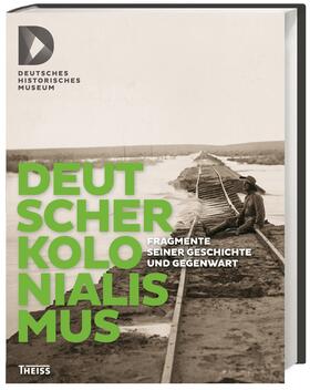 Deutsches Historisches Museum |  Deutscher Kolonialismus | Buch |  Sack Fachmedien