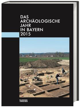 Wintergerst / Bayerisches Landesamt / Gesellschaft für Archäologie |  Das archäologische Jahr in Bayern 2015 | Buch |  Sack Fachmedien
