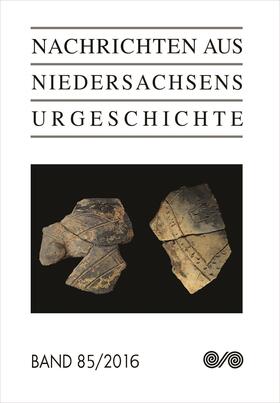 Archäologische Kommission / Niedersächsisches Landesamt für Denkmalpflege |  Nachrichten aus Niedersachsens Urgeschichte 2016 | Buch |  Sack Fachmedien