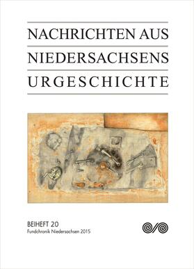 Archäologische Kommission / Niedersächsisches Landesamt für Denkmalpflege |  Nachrichten aus Niedersachsens Urgeschichte. Fundchronik 2015 | Buch |  Sack Fachmedien