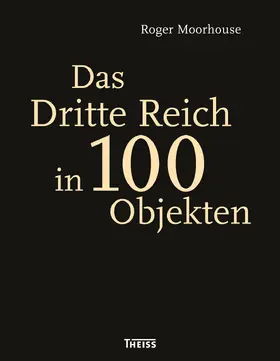 Moorhouse / Overy |  Das Dritte Reich in 100 Objekten | Buch |  Sack Fachmedien