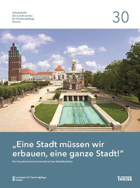 Landesamt für Denkmalpflege Hessen |  "Eine Stadt müssen wir erbauen, eine ganze Stadt!" | Buch |  Sack Fachmedien