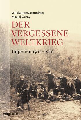 Borodziej / Górny |  Der vergessene Weltkrieg | Buch |  Sack Fachmedien