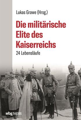 Grawe |  Die militärische Elite des Kaiserreichs | Buch |  Sack Fachmedien