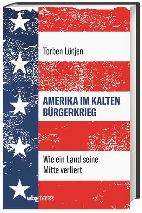 Lütjen |  Lütjen, T: Amerika im Kalten Bürgerkrieg | Buch |  Sack Fachmedien