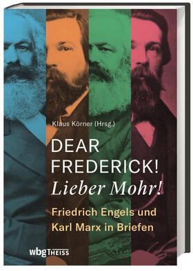 Körner / Marx / Engels |  Dear Frederick! Lieber Mohr! | Buch |  Sack Fachmedien