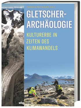 Reitmaier |  Gletscherarchäologie | Buch |  Sack Fachmedien