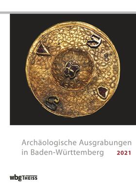 Landesamt für Denkmalpflege |  Archäologische Ausgrabungen in Baden-Württemberg 2021 | Buch |  Sack Fachmedien