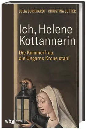 Burkhardt / Lutter |  Ich, Helene Kottannerin | Buch |  Sack Fachmedien