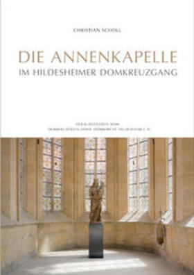 Scholl |  Die Annenkapelle im Hildesheimer Domkreuzgang | Buch |  Sack Fachmedien