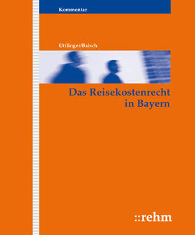 Uttlinger / Baisch / Saller |  Das Reisekostenrecht in Bayern | Loseblattwerk |  Sack Fachmedien