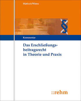 Wiens / Bayerle / Kolbe |  Das Erschließungsbeitragsrecht in Theorie und Praxis | Buch |  Sack Fachmedien