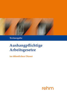 Verlagsgruppe Hüthig Jehle Rehm GmbH / Verlag |  Aushangpflichtige Arbeitsgesetze im öffentlichen Dienst | eBook | Sack Fachmedien
