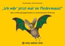 Beigel / Grönemeyer |  Ich wär' jetzt mal 'ne Fledermaus | Buch |  Sack Fachmedien