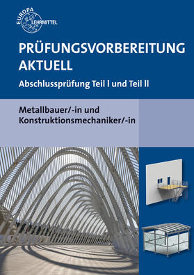 Bulling / Herold / Kirchbach |  Prüfungsvorbereitung aktuell Metallbauer/-in und Konstruktionsmechaniker/-in | Buch |  Sack Fachmedien