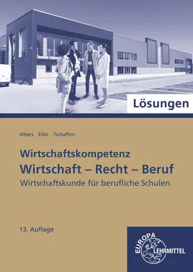 Albers / Eifer / Tschaffon |  Lösungen zu 77215: Wirtschaft - Recht - Beruf. | Buch |  Sack Fachmedien