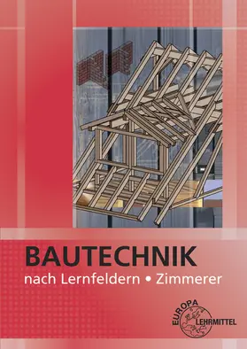 Ballay / Traub / Frey | Bautechnik nach Lernfeldern für Zimmerer | Buch | 978-3-8085-4395-5 | sack.de