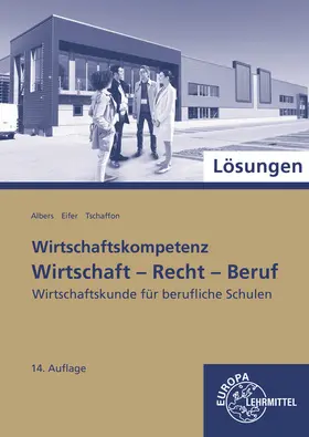 Albers / Eifer / Tschaffon |  Lösungen zu 77215: Wirtschaft - Recht - Beruf. | Buch |  Sack Fachmedien