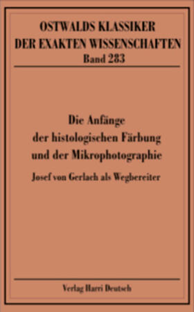  Die Anfänge der Histologischen Färbung und der Mikrophotografie (von Gerlach) | Buch |  Sack Fachmedien