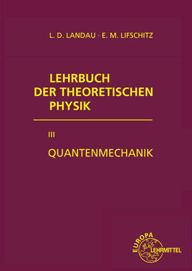 Landau / Lifschitz / Ziesche |  Lehrbuch der theoretischen Physik III. Quantenmechanik | Buch |  Sack Fachmedien