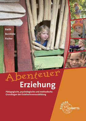 Barth / Bernitzke / Fischer |  Abenteuer Erziehung | Buch |  Sack Fachmedien