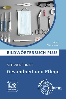 Aden / Stöckmann |  Bildwörterbuch PLUS - Schwerpunkt Gesundheit und Pflege | Buch |  Sack Fachmedien