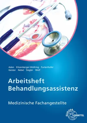 Aden / Nebel / Eitzenberger-Wollring |  Arbeitsheft Behandlungsassistenz | Buch |  Sack Fachmedien