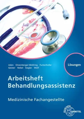 Aden / Eitzenberger-Wollring / Furtenhofer |  Lösungen zu 66534: Arbeitsheft Behandlungsassistenz Medizinische Fachangestellte. | Buch |  Sack Fachmedien