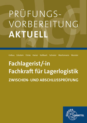 Colbus / Eckstein / Fricke |  Prüfungsvorbereitung aktuell - Fachlagerist/-in Fachkraft für Lagerlogistik | Buch |  Sack Fachmedien