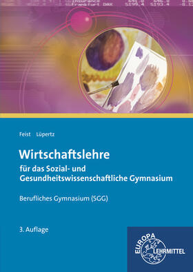 Feist / Lüpertz |  Wirtschaftslehre für das Sozial- und Gesundheitswissenschaftliche Gymnasium | Buch |  Sack Fachmedien