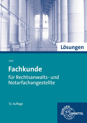 Lutz / Schöneberger |  Fachkunde für Rechtsanwalts- und Notarfachangestellte | Buch |  Sack Fachmedien