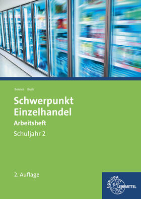 Beck / Berner |  Schwerpunkt Einzelhandel. 2. Schuljahr. Arbeitsheft | Buch |  Sack Fachmedien