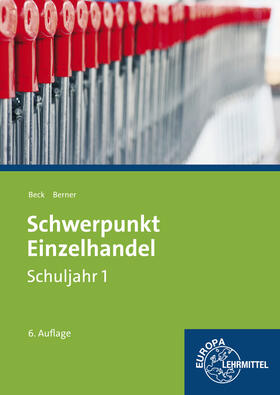 Beck / Berner |  Schwerpunkt Einzelhandel Schuljahr 1 - Lernfelder 1-5, 11, 15 | Buch |  Sack Fachmedien