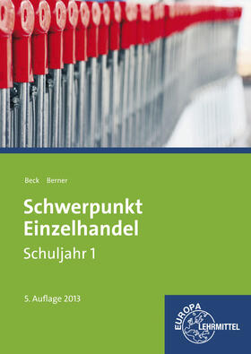 Beck / Berner |  Schwerpunkt Einzelhandel Schuljahr 1 - Lernfelder 1-5, 11, 15 | Buch |  Sack Fachmedien