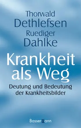 Dethlefsen / Dahlke |  Krankheit als Weg | Buch |  Sack Fachmedien