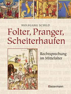 Schild |  Folter, Pranger, Scheiterhaufen. Rechtsprechung im Mittelalter | Buch |  Sack Fachmedien