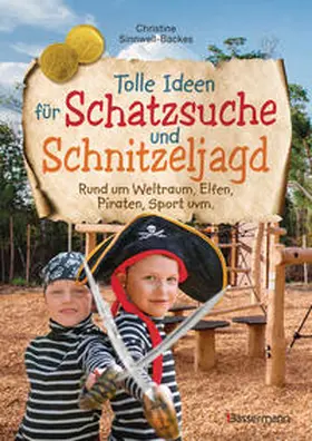 Sinnwell-Backes |  Tolle Ideen für Schatzsuche und Schnitzeljagd rund um Weltraum, Elfen, Piraten, Sport uvm. - | Buch |  Sack Fachmedien