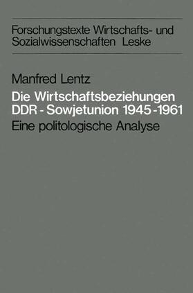 Lentz |  Die Wirtschaftsbeziehungen DDR ¿ Sowjetunion 1945¿1961 | Buch |  Sack Fachmedien