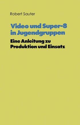 Sauter |  Video und Super-8 in Jugendgruppen | Buch |  Sack Fachmedien
