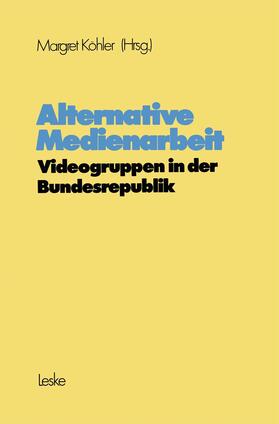 Köhler |  Alternative Medienarbeit | Buch |  Sack Fachmedien