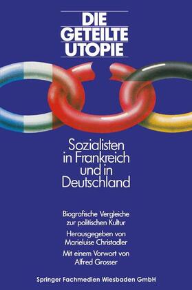 Christadler |  Die geteilte Utopie Sozialisten in Frankreich und Deutschland | Buch |  Sack Fachmedien