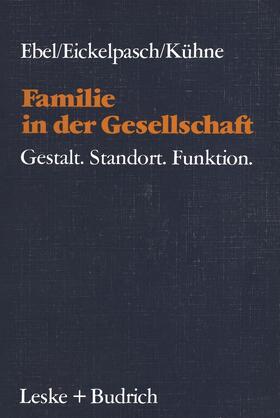 Ebel / Kühne / Eickelpasch |  Familie in der Gesellschaft | Buch |  Sack Fachmedien