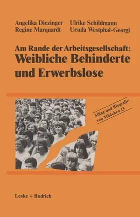 Diezinger / Westphal-Georgi / Schildmann |  Am Rande der Arbeitsgesellschaft: Weibliche Behinderte und Erwerbslose | Buch |  Sack Fachmedien