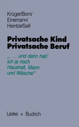 Krüger / Born / Saifi |  Privatsache Kind ¿ Privatsache Beruf | Buch |  Sack Fachmedien