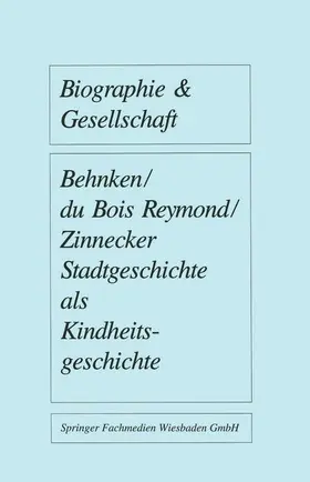 Behnken / Zinnecker / du Bois-Reymond |  Stadtgeschichte als Kindheitsgeschichte | Buch |  Sack Fachmedien